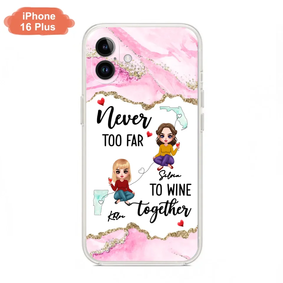 Personalized Bestie iPhone/ Samsung Case - Gift Idea For Bestie/ Long Distance Friendship - Never Too Far To Wine Together