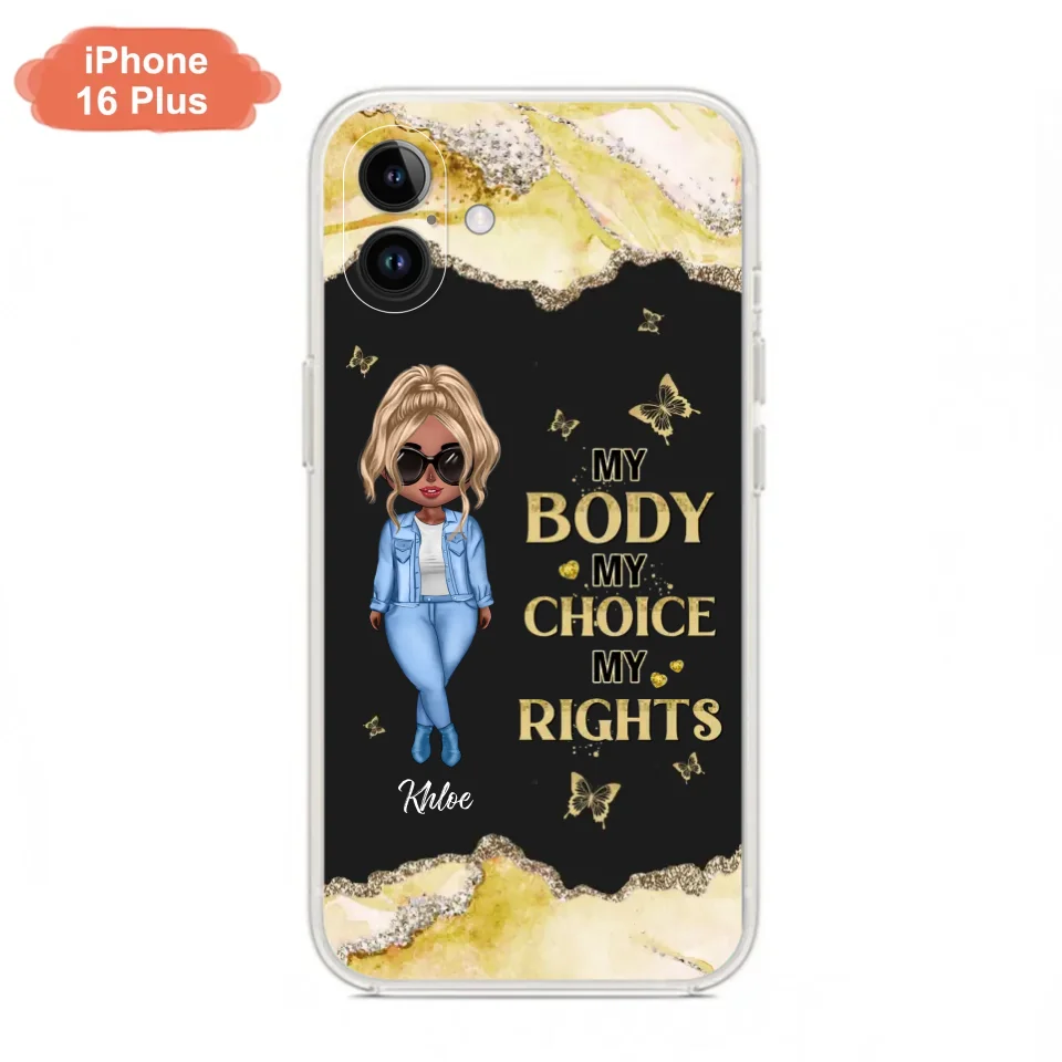 Custom Personalized Girl Phone Case - Gift Idea For Friend/ Birthday Gift - Case For iPhone And Samsung - My Body My Choice My Rights