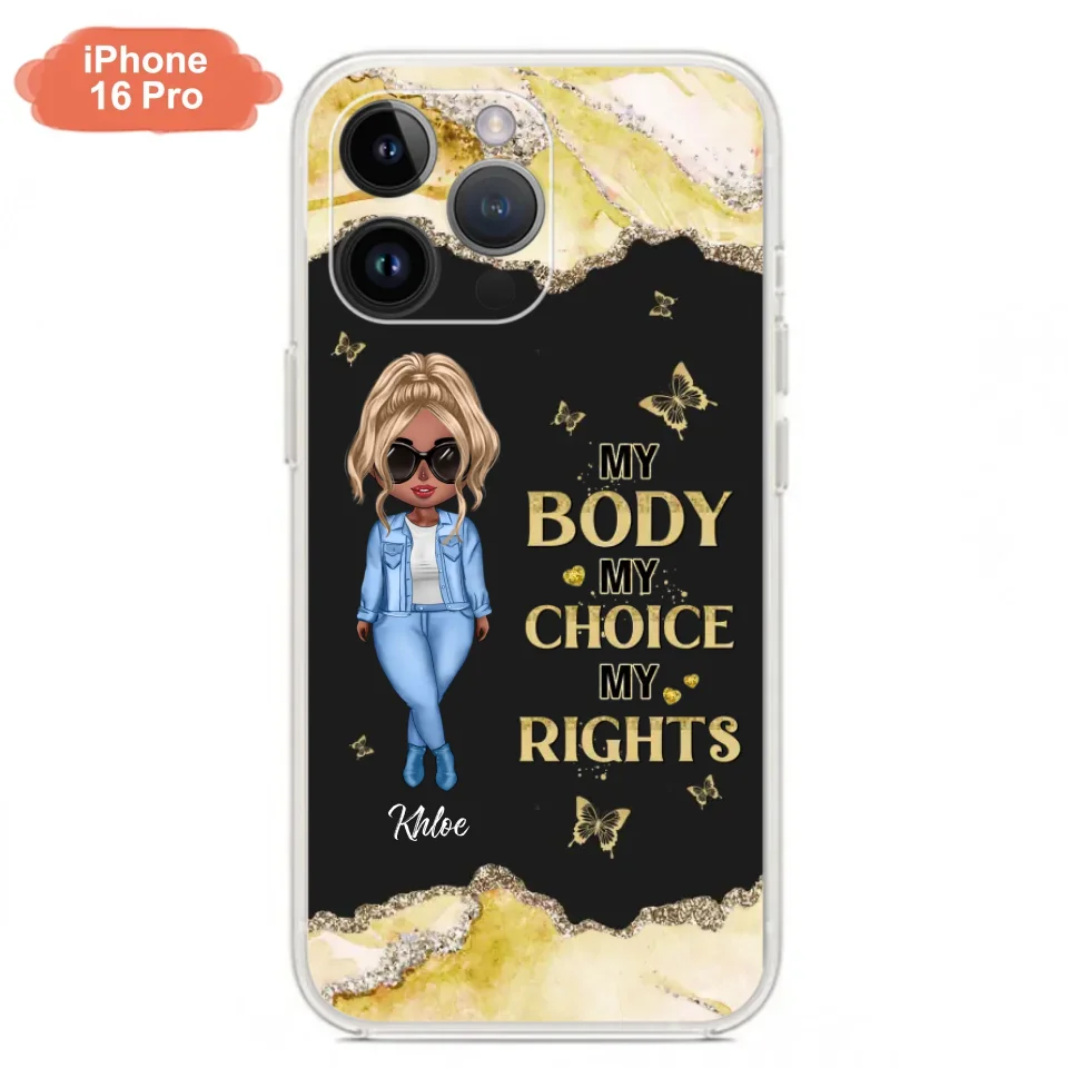 Custom Personalized Girl Phone Case - Gift Idea For Friend/ Birthday Gift - Case For iPhone And Samsung - My Body My Choice My Rights