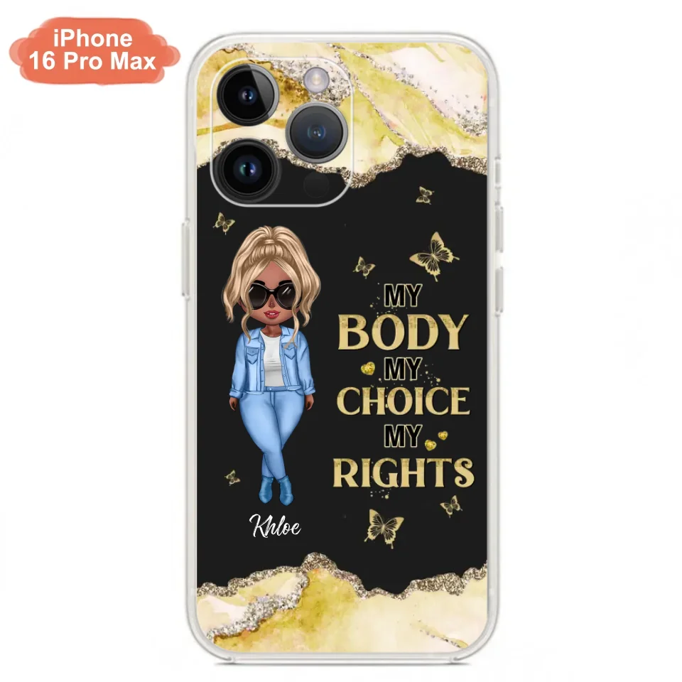 Custom Personalized Girl Phone Case - Gift Idea For Friend/ Birthday Gift - Case For iPhone And Samsung - My Body My Choice My Rights