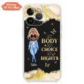 Custom Personalized Girl Phone Case - Gift Idea For Friend/ Birthday Gift - Case For iPhone And Samsung - My Body My Choice My Rights