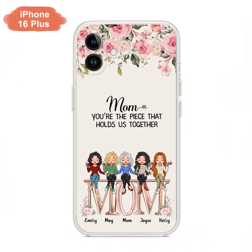 Custom Personalized Mother Phone Case - Upto 5 People - Gift Idea For Mother - Mom You're The Piece That Holds Us Together - Case for iPhone/Samsung