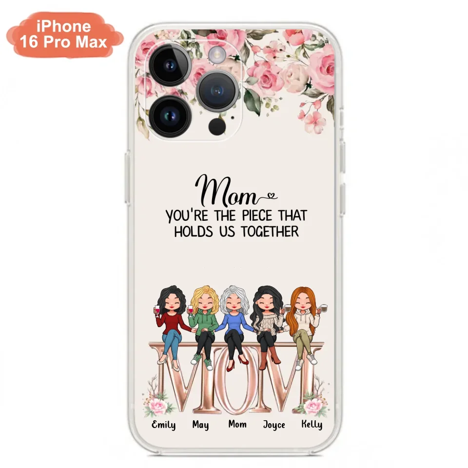 Custom Personalized Mother Phone Case - Upto 5 People - Gift Idea For Mother - Mom You're The Piece That Holds Us Together - Case for iPhone/Samsung