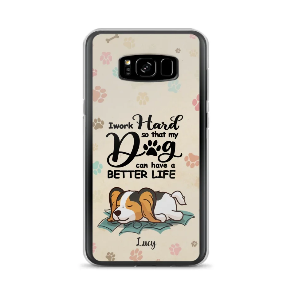 Personalized Dog Phone Case - Best Gift Idea For Dog Lovers With Up to 6 Dogs - I Work Hard So That My Dogs Can Have A Better Life - Case For iPhone, Samsung and Xiaomi