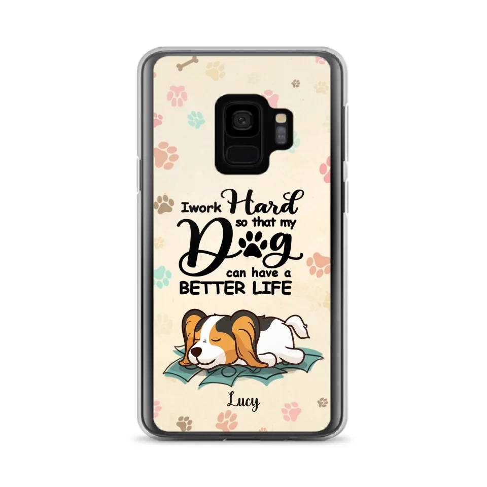 Personalized Dog Phone Case - Best Gift Idea For Dog Lovers With Up to 6 Dogs - I Work Hard So That My Dogs Can Have A Better Life - Case For iPhone, Samsung and Xiaomi