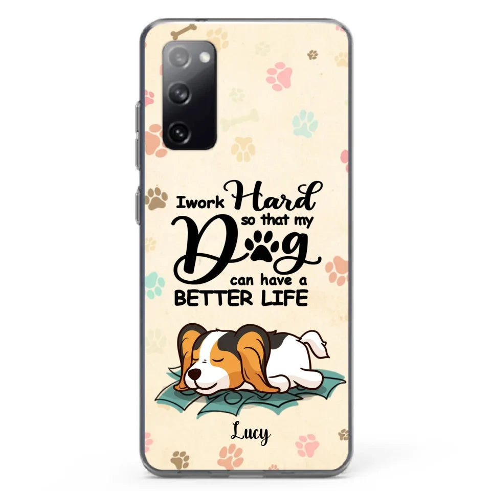 Personalized Dog Phone Case - Best Gift Idea For Dog Lovers With Up to 6 Dogs - I Work Hard So That My Dogs Can Have A Better Life - Case For iPhone, Samsung and Xiaomi