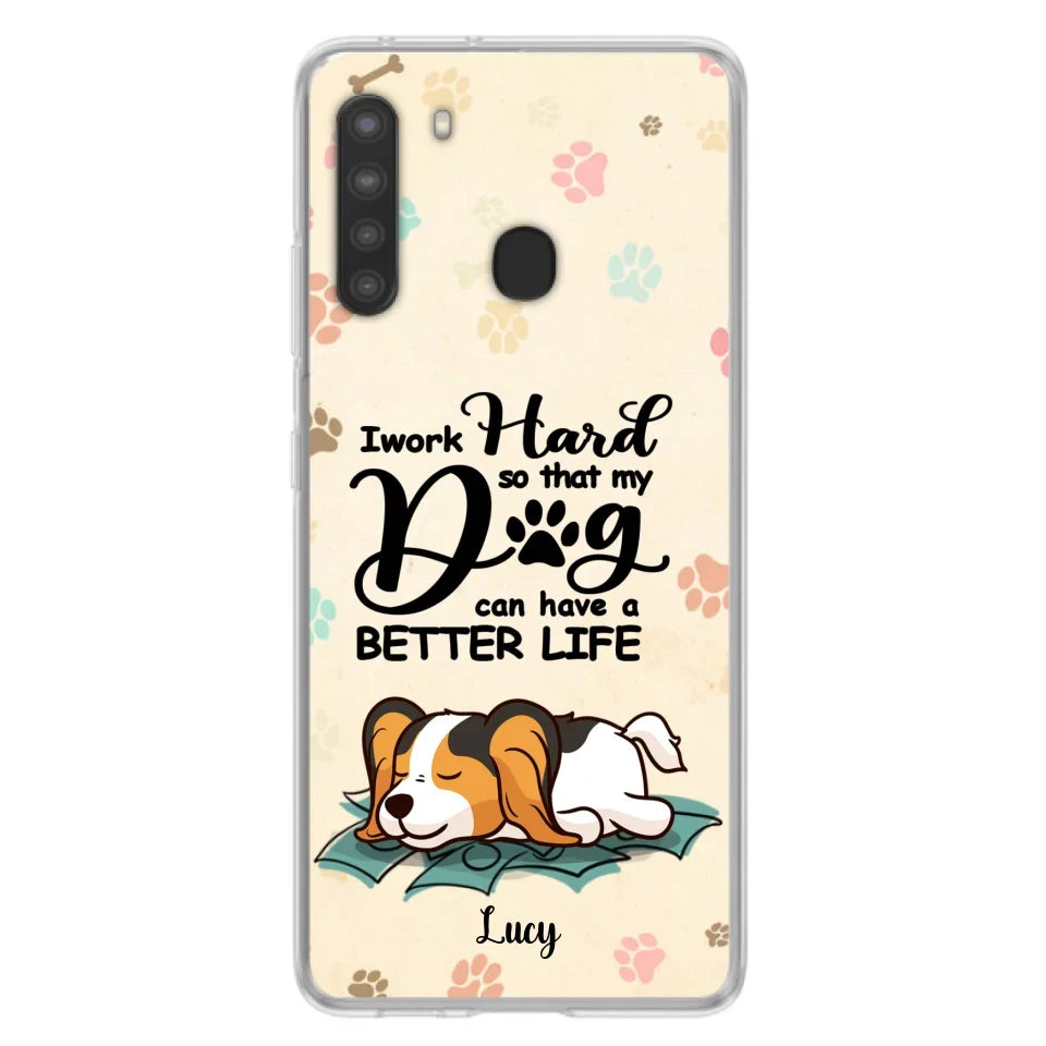 Personalized Dog Phone Case - Best Gift Idea For Dog Lovers With Up to 6 Dogs - I Work Hard So That My Dogs Can Have A Better Life - Case For iPhone, Samsung and Xiaomi