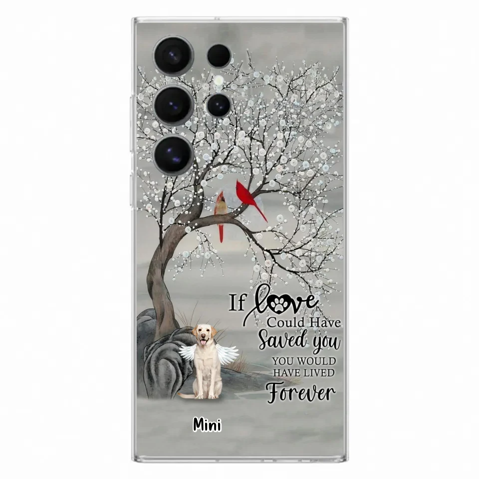 Custom Personalized Memorial Dog Phone Case - Memorial Gift For Dog Lovers With Upto 3 Dogs - If Love Could Have Saved You, You Would Have Lived Forever - Cases For iPhone And Samsung