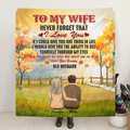 Personalized To My Wife Quilt/Fleece Blanket - Best Gift For Couple/Family - Never Forget That I Love You