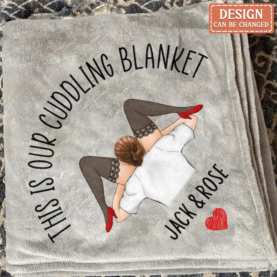 Personalized Couple Fleece Throw Blanket & Quilt - Gift For Couple - This Is Our Cuddling Blanket