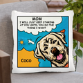 Personalized Dog Pillow Cover - Gift Idea For Dog Lover - I Will Just Keep Staring At You