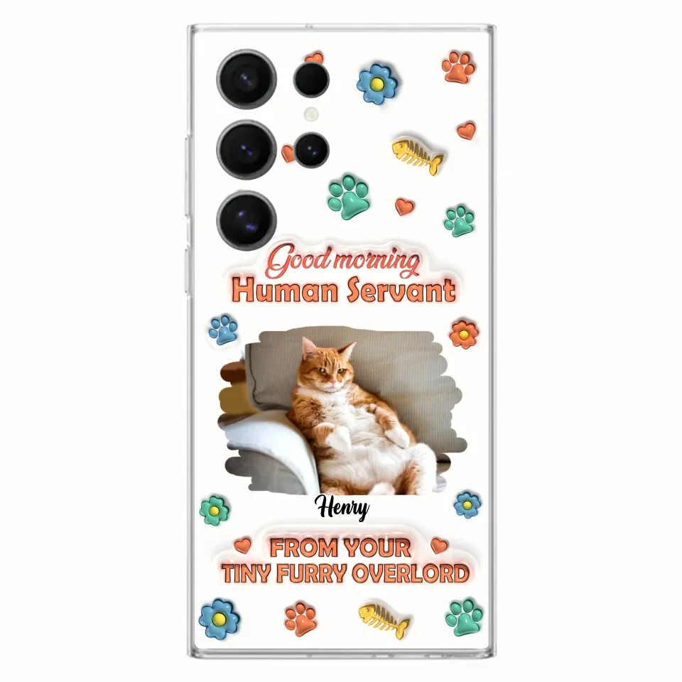 Personalized Pet Phone Case - Gift Idea For Dog/Cat Lover - Upload Photo - Good Morning Human Servant - iPhone And Samsung