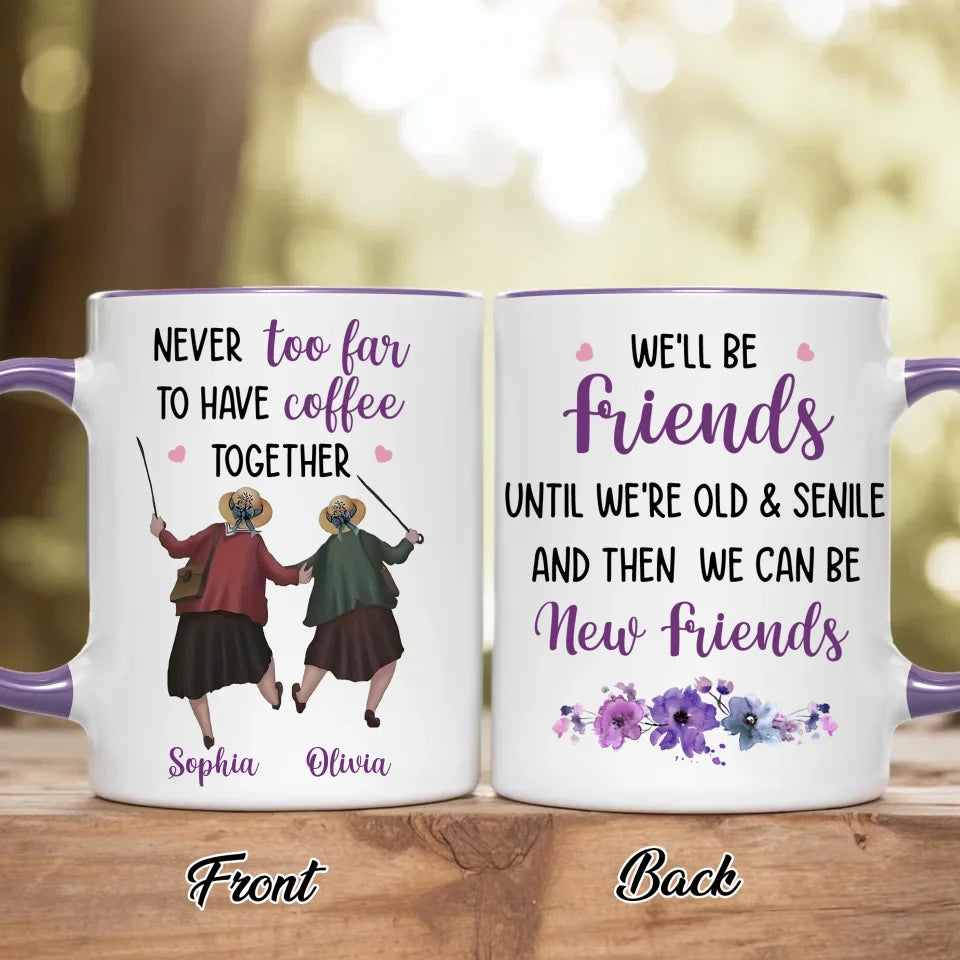 Personalized Old Friend Accent Mug - Gift Idea For Friend - Never Too Far To Have Coffee Together