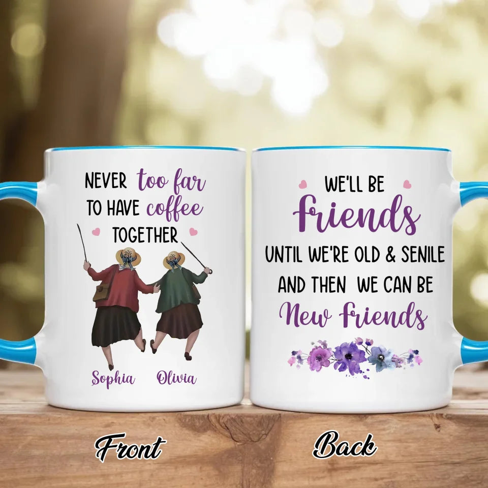 Personalized Old Friend Accent Mug - Gift Idea For Friend - Never Too Far To Have Coffee Together