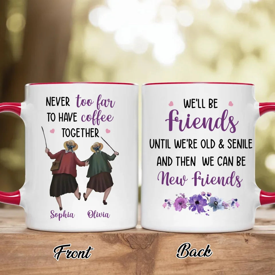 Personalized Old Friend Accent Mug - Gift Idea For Friend - Never Too Far To Have Coffee Together
