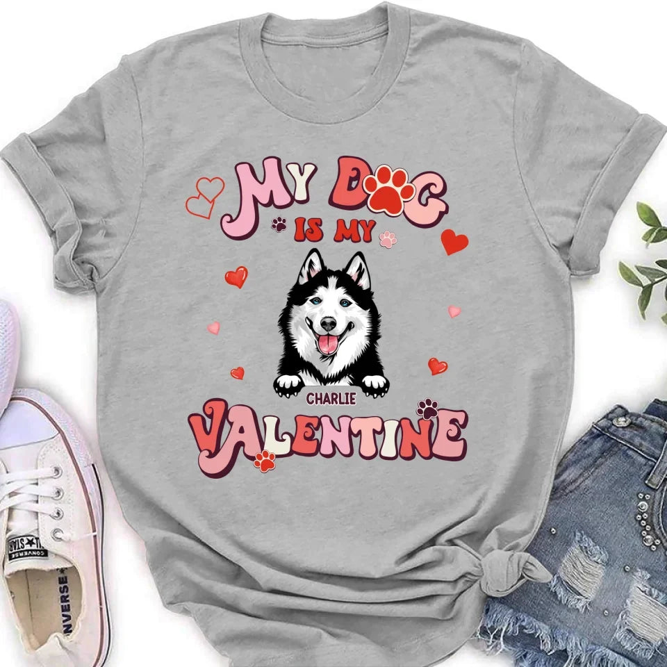 Personalized Dog Unisex T-shirt/Long Sleeve/Sweatshirt/Hoodie - My Dog Is My Valentine - Gift Idea For Dog Owner