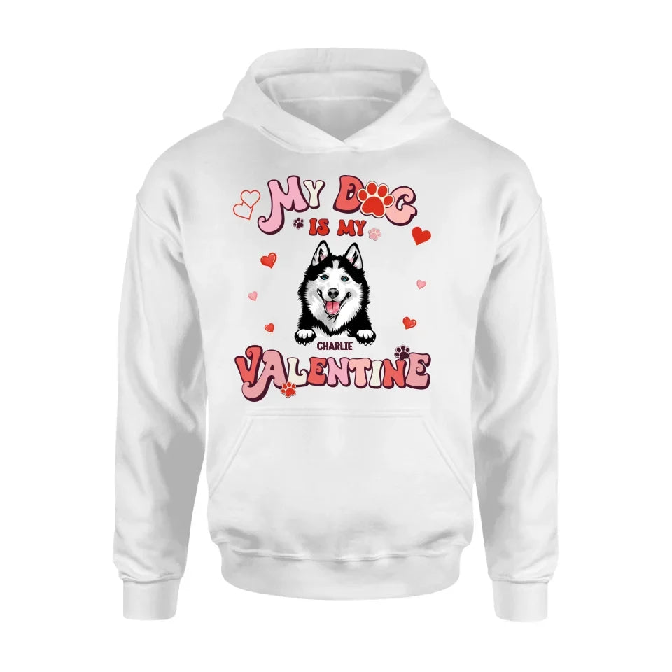 Personalized Dog Unisex T-shirt/Long Sleeve/Sweatshirt/Hoodie - My Dog Is My Valentine - Gift Idea For Dog Owner