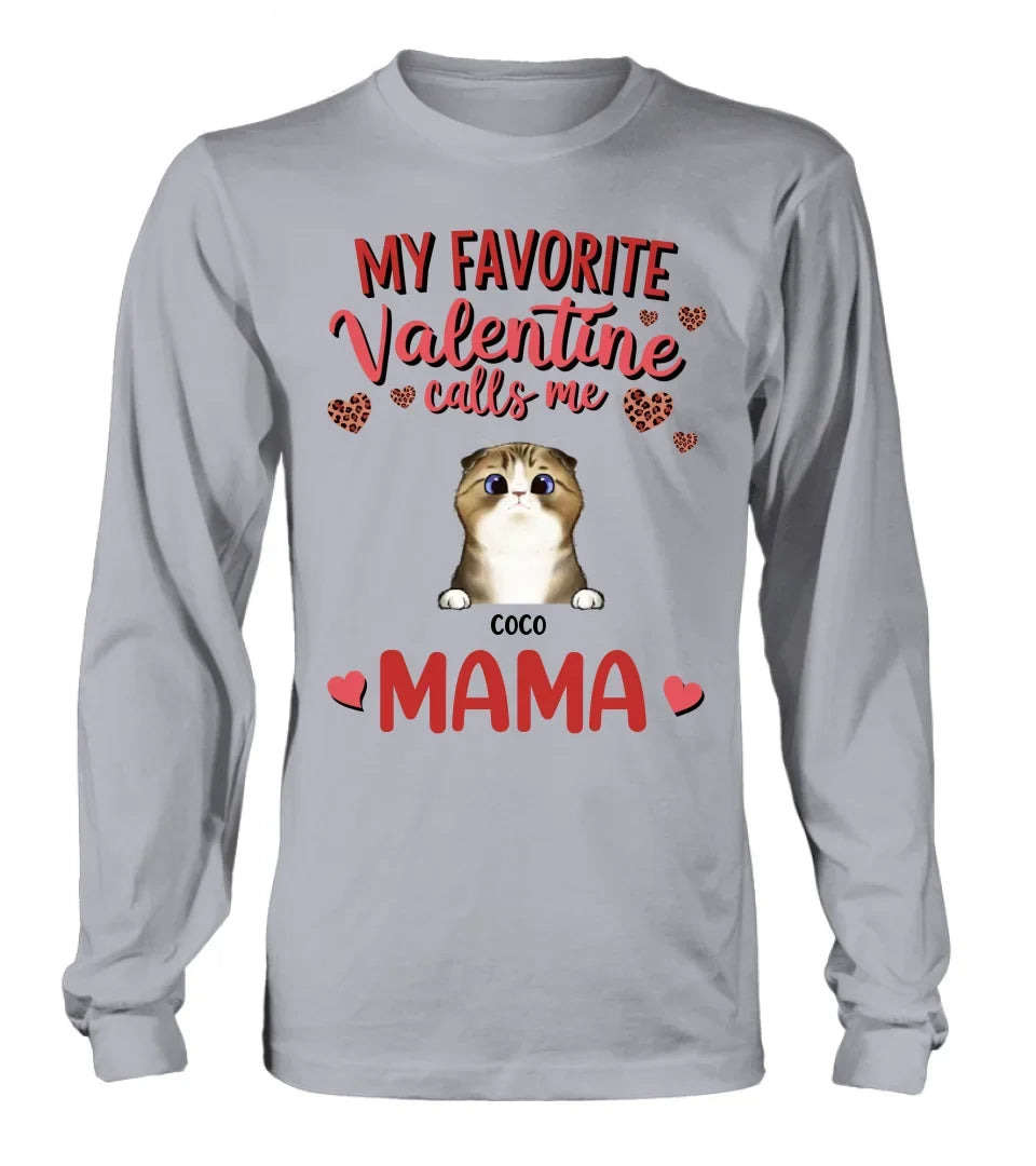 Personalized Pet Mom T-shirt/Long Sleeve/Sweatshirt/Hoodie - Valentine Gift Idea For Dog/Cat Lovers - My Favorite Valentine Calls Me Mama