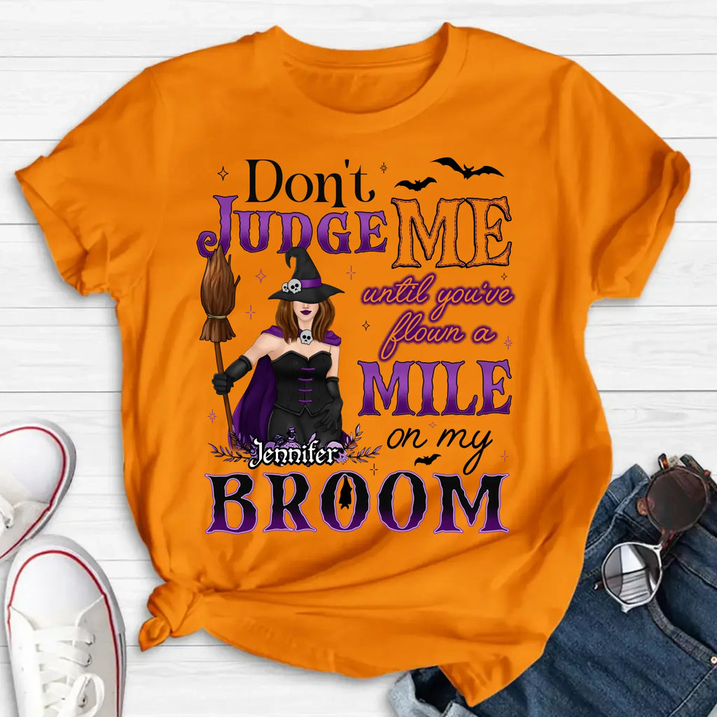 Personalized Witch T-Shirt - Gift Idea For Witch - Don't Judge Me Until You've Flown A Mile On My Broom