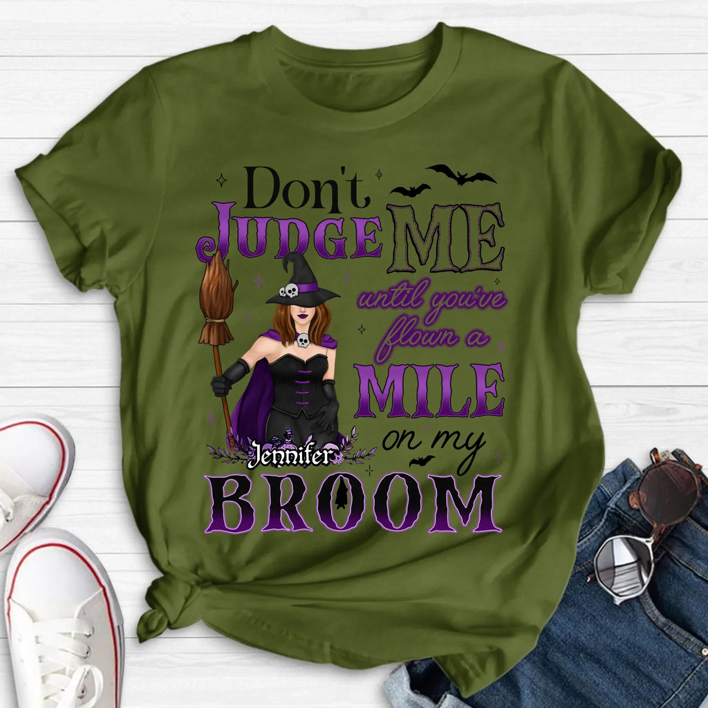 Personalized Witch T-Shirt - Gift Idea For Witch - Don't Judge Me Until You've Flown A Mile On My Broom