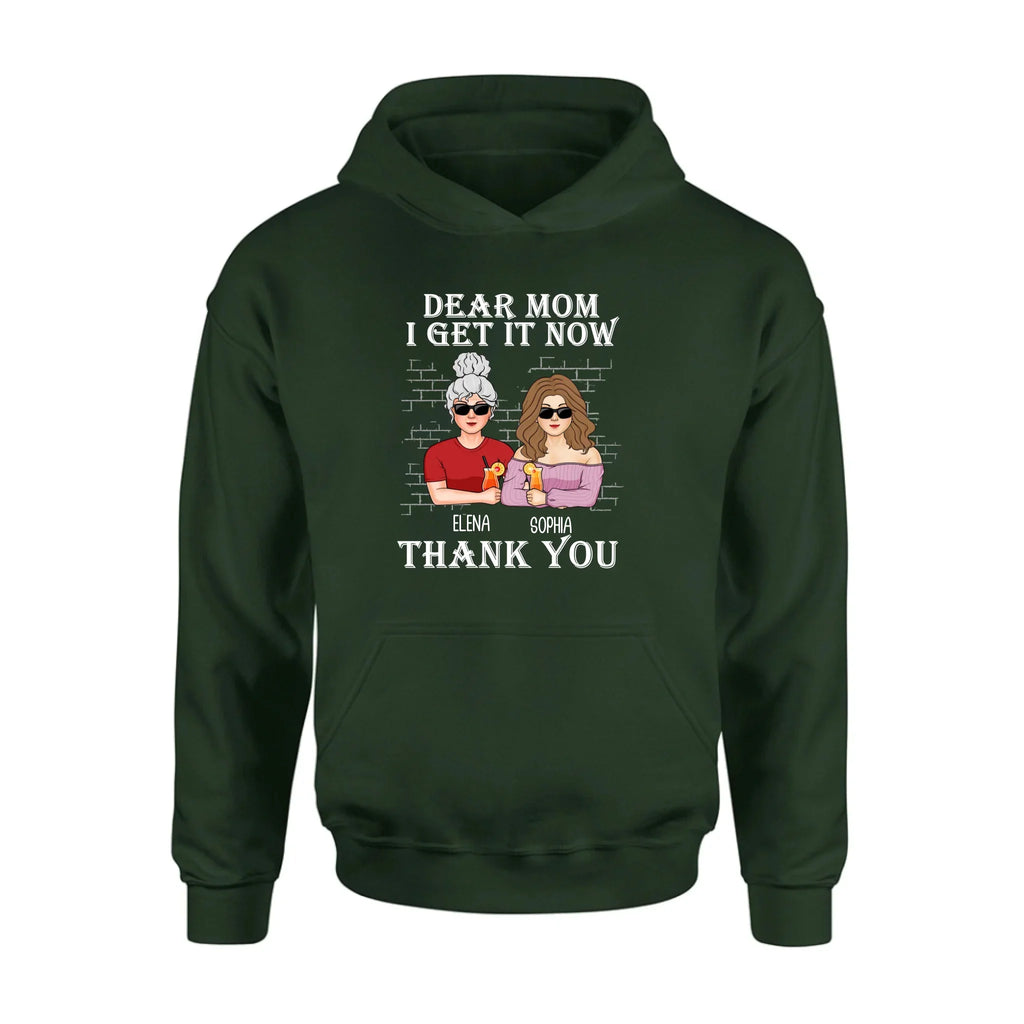 Personalized Dear Mom Shirt/Hoodie - Mother's Day Gift From Daughter - I Get It Now