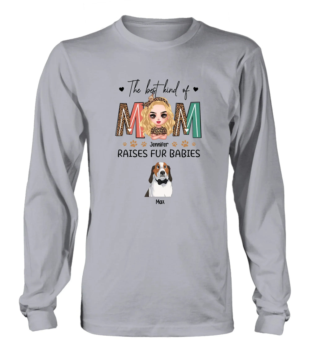 Personalized Dog Mom T-Shirt/Sweatshirt/Long Sleeve/Hoodie - Mother's Day Gift For Dog Lover - The Best Kind Of Mom Raises Fur Babies