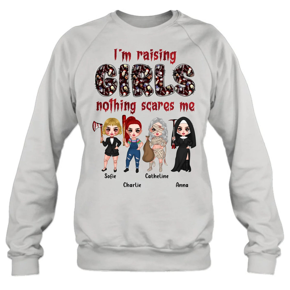 Personalized Horror Girl T-Shirt/Sweater/Hoodie - Up to 4 Girls - I'm Raising Girls Nothing Scares Me