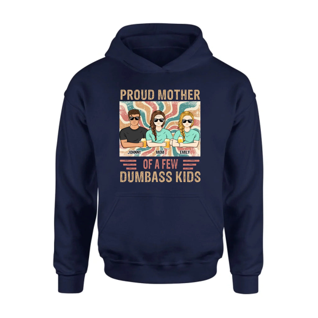 Personalized Proud Mother Of A Few Dumbass Kids  T-Shirt/ Long Sleeve/ Sweater/Hoodie - Mom  With Up To 4 Children - Mother's Day Gift Idea