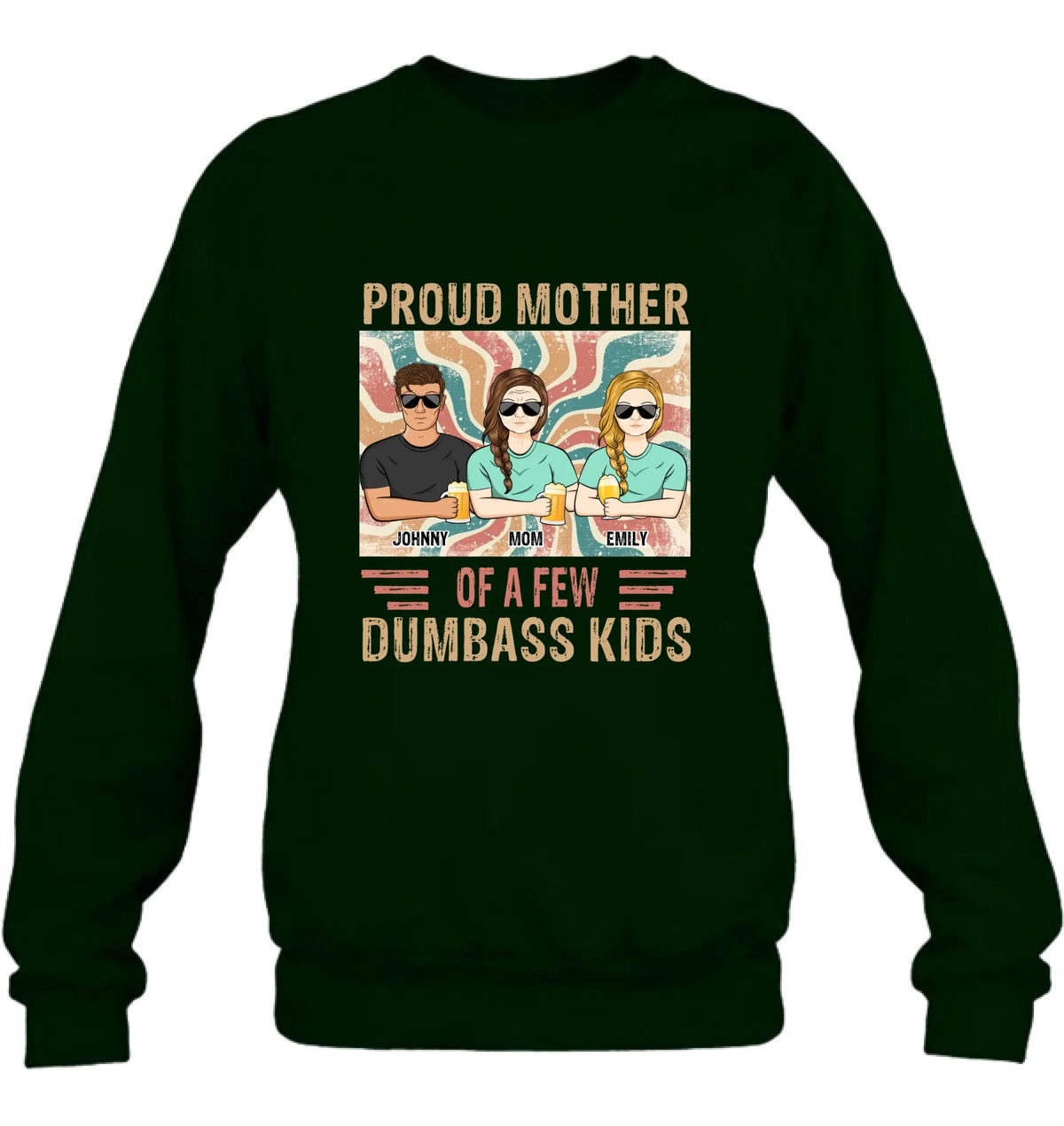 Personalized Proud Mother Of A Few Dumbass Kids  T-Shirt/ Long Sleeve/ Sweater/Hoodie - Mom  With Up To 4 Children - Mother's Day Gift Idea