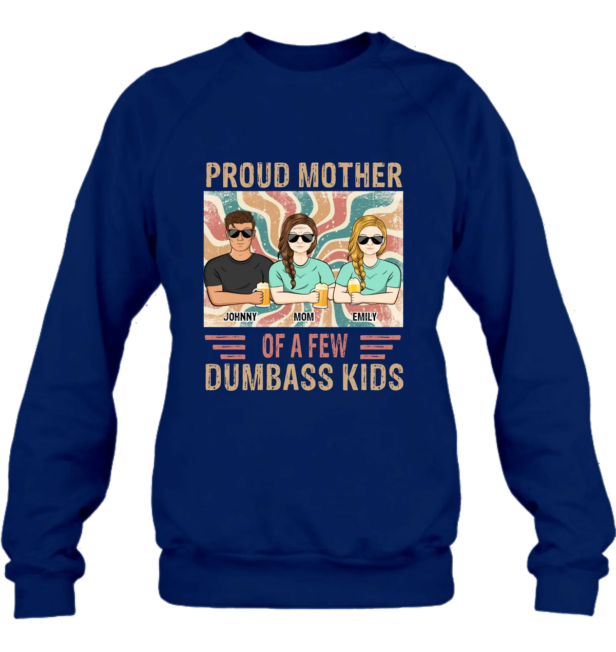 Personalized Proud Mother Of A Few Dumbass Kids  T-Shirt/ Long Sleeve/ Sweater/Hoodie - Mom  With Up To 4 Children - Mother's Day Gift Idea