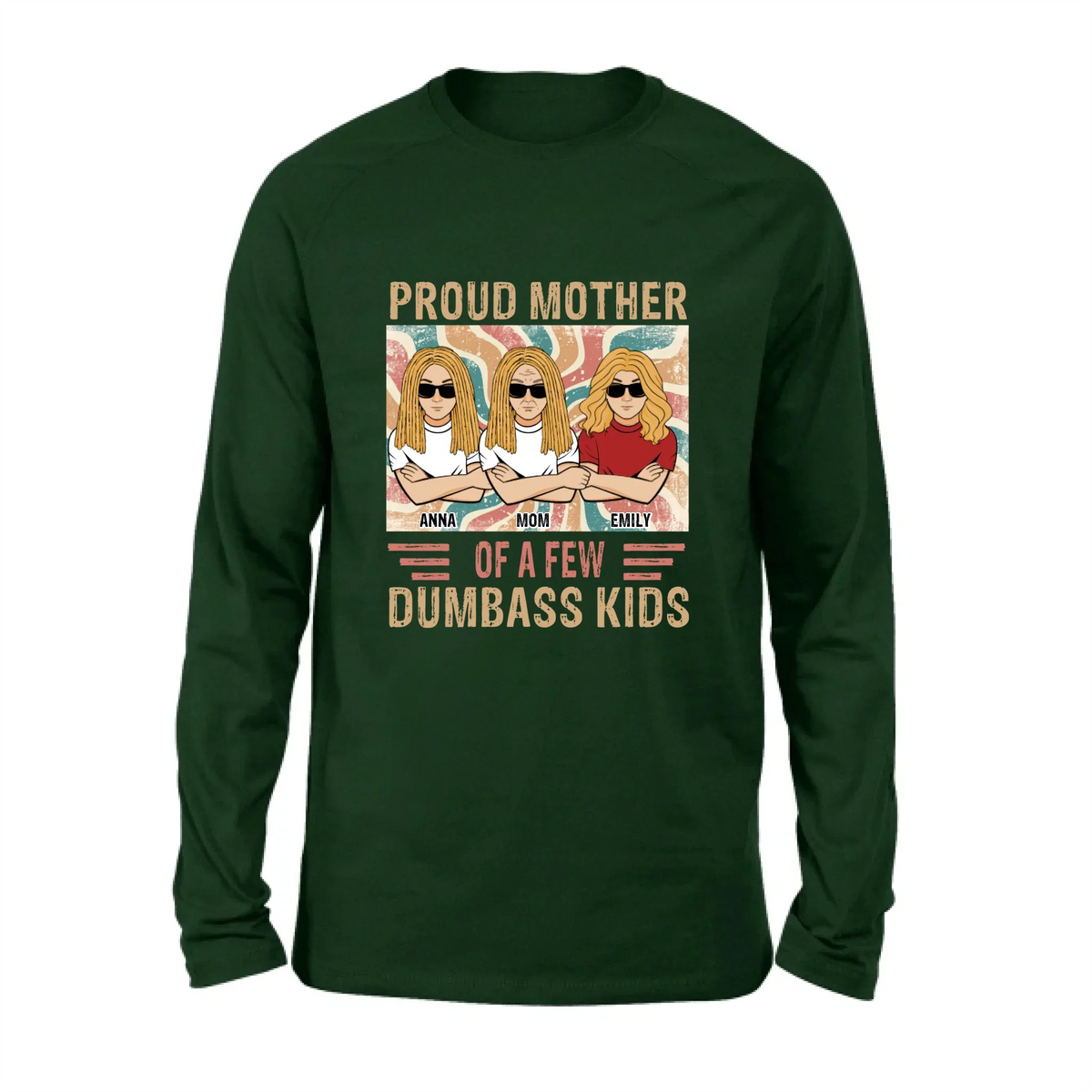 Personalized Proud Mother Of A Few Dumbass Kids  T-Shirt/ Long Sleeve/ Sweater/Hoodie - Mom  With Up To 4 Kids - Mother's Day Gift Idea