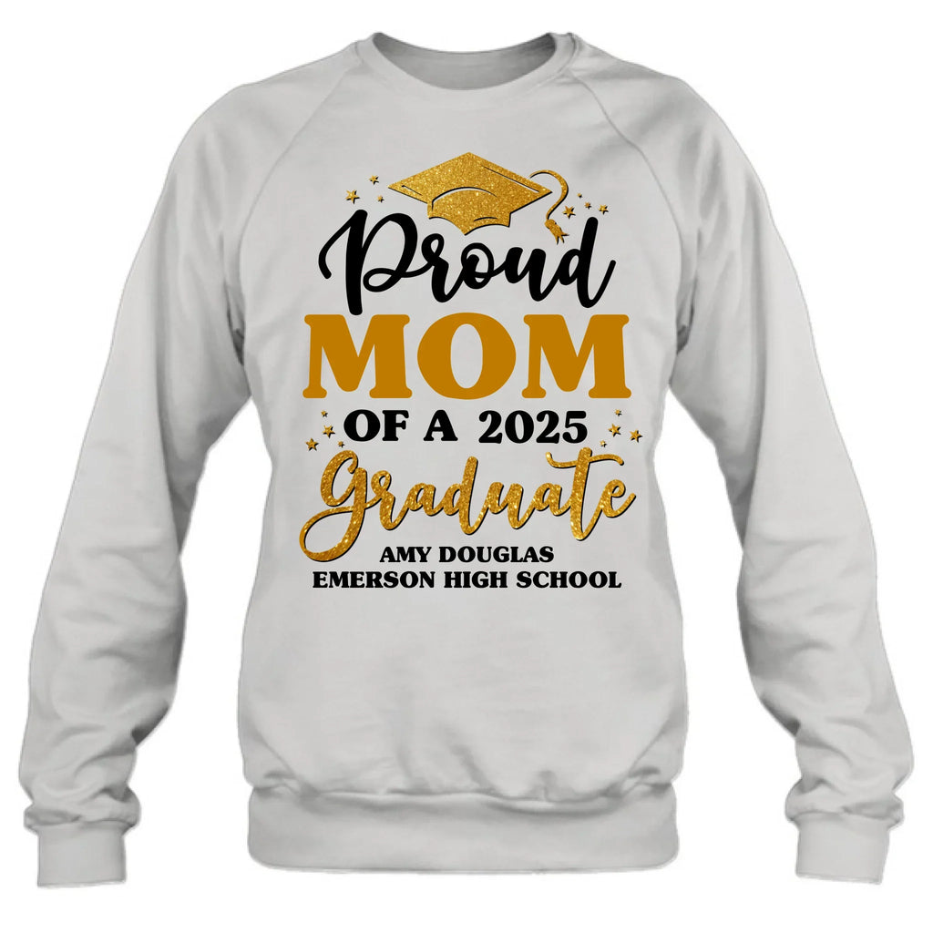 Personalized Proud Mom Of A 2025 Graduate Shirt/Pullover Hoodie - Graduation Gift Idea For Family's Member