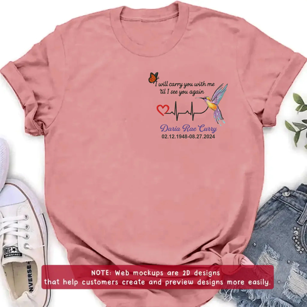 Personalized Memorial Embroidered T-Shirt/Sweater/Hoodie - Memorial Gift Idea - I Will Carry You With Me 'til I See You Again