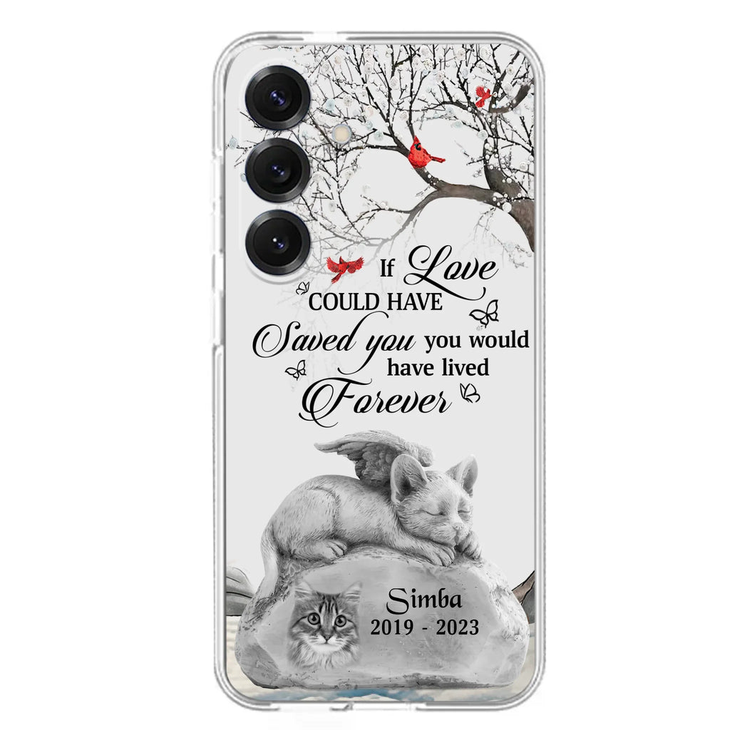 Personalized Memorial Cat Phone Case - Gift Idea For Cat Owners - If Love Could Have Saved You You Would Have Lived Forever - Case For iPhone/Samsung