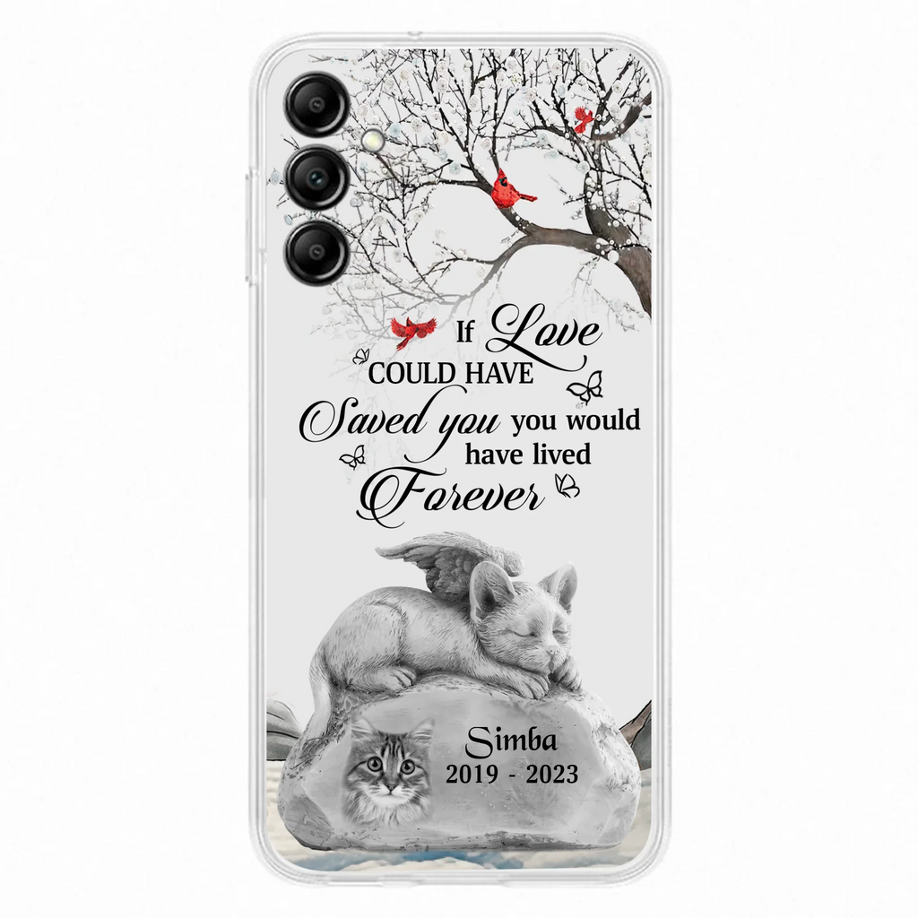 Personalized Memorial Cat Phone Case - Gift Idea For Cat Owners - If Love Could Have Saved You You Would Have Lived Forever - Case For iPhone/Samsung