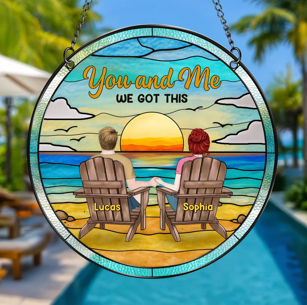 Personalized Couple Acrylic Suncatcher - Summer Gift Idea For Couple - You And Me We Got This