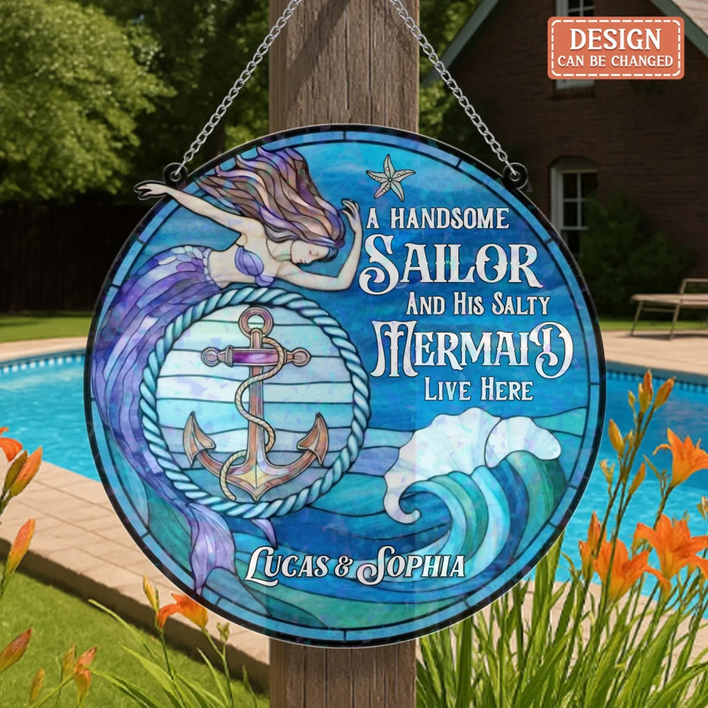 Personalized Mermaid & Sailor Acrylic Suncatcher - Gift Idea For Couple - A Handsome Sailor And His Salty Mermaid Live Here