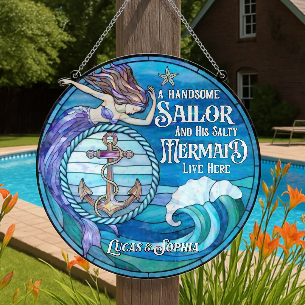Personalized Mermaid & Sailor Acrylic Suncatcher - Gift Idea For Couple - A Handsome Sailor And His Salty Mermaid Live Here