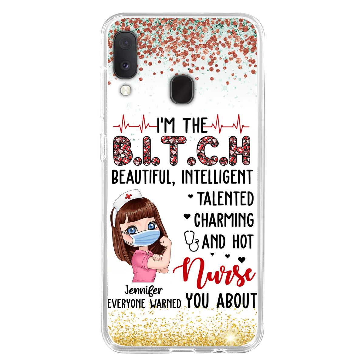 Custom Personalized Nurse Phone Case - Gift Idea For Nurse - I'm The Bitch Beautiful, Intelligent, Talented, Charming And Hot - Case For iPhone/ Samsung