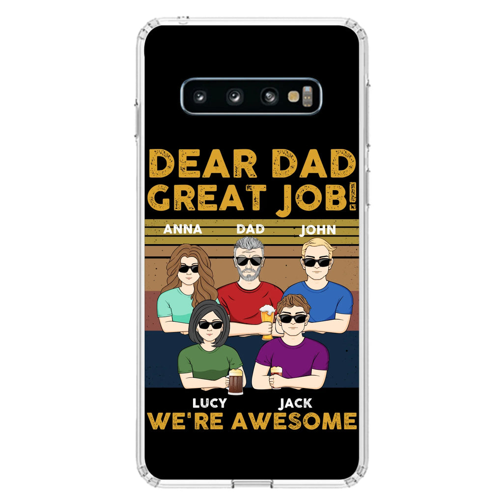 Custom Personalized Great Job Dad Phone Case - Dad With Upto 4 Children - Gift Idea For Father's Day/ Birthday - Dear Dad Great Job I'm Awesome - Case For iPhone/ Samsung