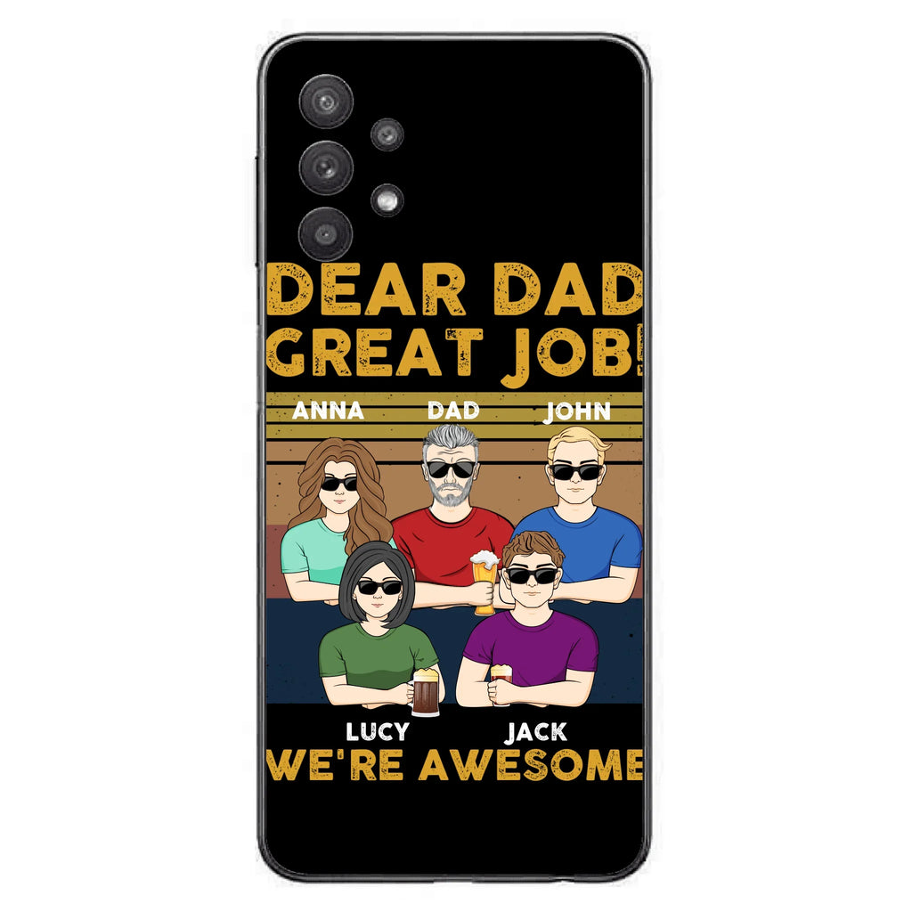 Custom Personalized Great Job Dad Phone Case - Dad With Upto 4 Children - Gift Idea For Father's Day/ Birthday - Dear Dad Great Job I'm Awesome - Case For iPhone/ Samsung