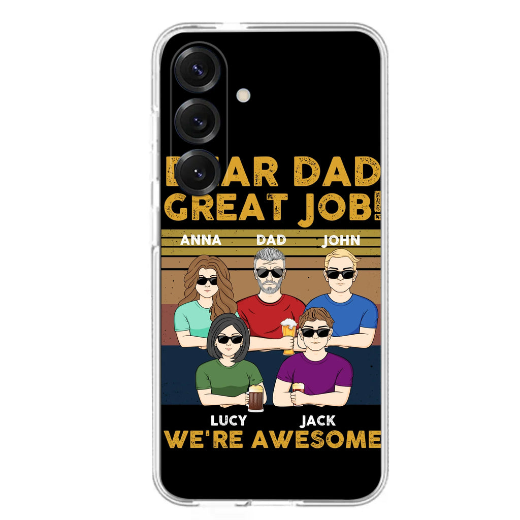 Custom Personalized Great Job Dad Phone Case - Dad With Upto 4 Children - Gift Idea For Father's Day/ Birthday - Dear Dad Great Job I'm Awesome - Case For iPhone/ Samsung