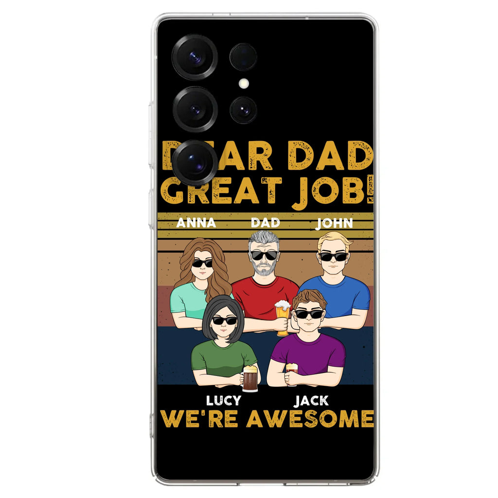 Custom Personalized Great Job Dad Phone Case - Dad With Upto 4 Children - Gift Idea For Father's Day/ Birthday - Dear Dad Great Job I'm Awesome - Case For iPhone/ Samsung