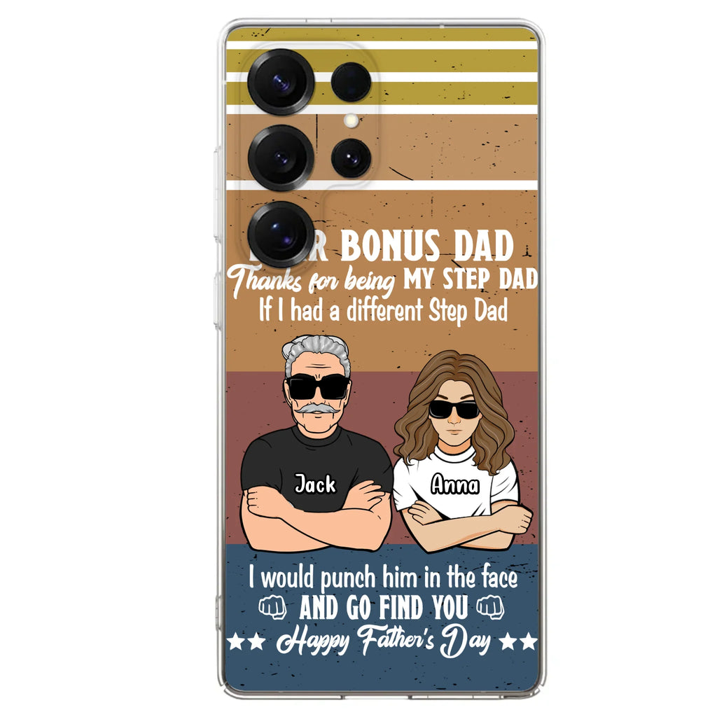 Custom Personalized Dear Bonus Dad Phone Case - Father's Day Gift Idea To Step Dad - Thanks For Being My Step Dad, Happy Father's Day - Cases For iPhone And Samsung