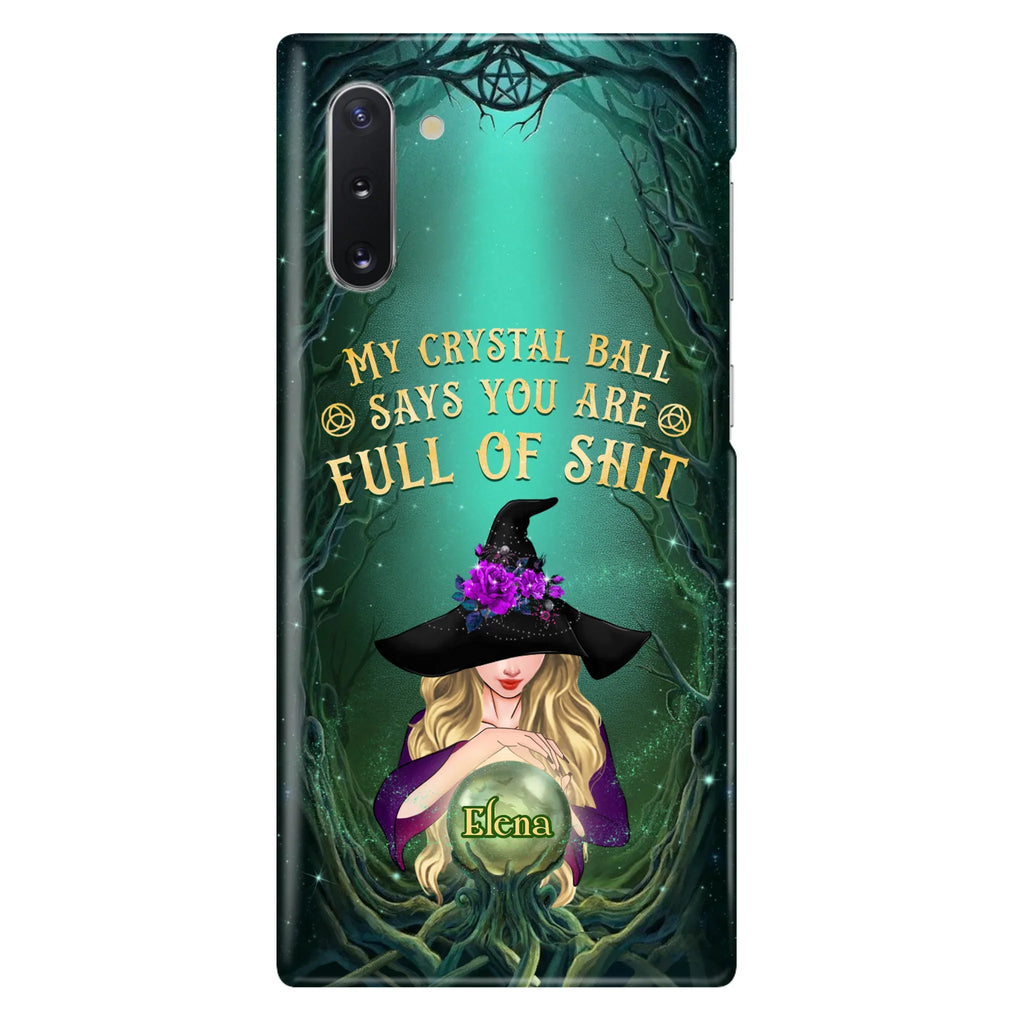 Custom Personalized Witch Phone Case - Gift Idea For Witch Lovers - My Crystal Ball Says You Are Full Of Shit