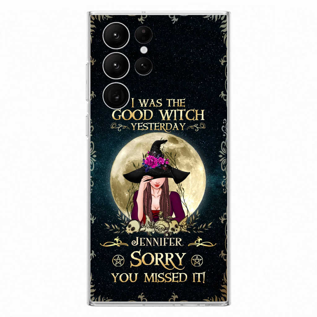 Custom Personalized Witch Phone Case - Halloween Gift Idea For Friends - I Was The Good Witch Yesterday - Case for iPhone & Samsung