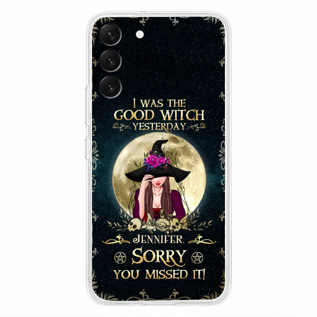 Custom Personalized Witch Phone Case - Halloween Gift Idea For Friends - I Was The Good Witch Yesterday - Case for iPhone & Samsung