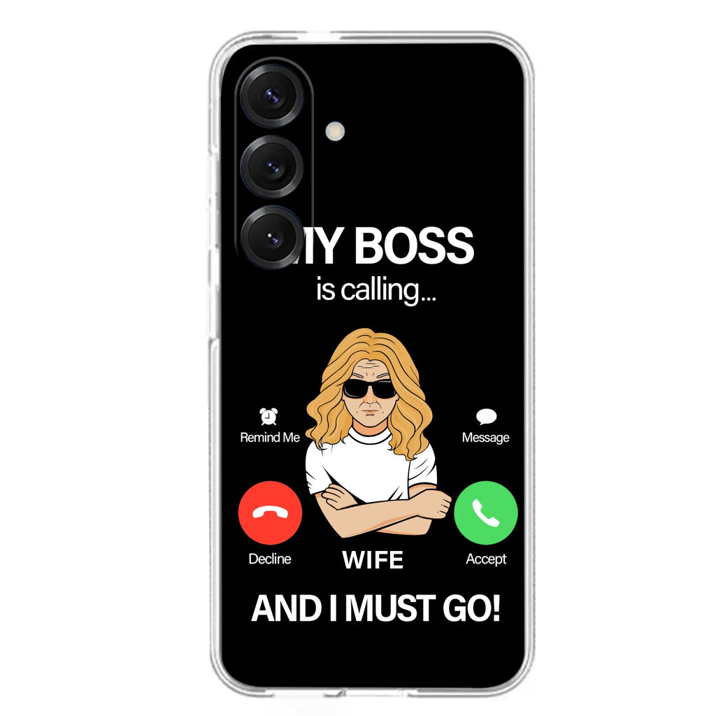 Custom Personalized Wife Phone Case - Gift for Couple - My Boss Is Calling And I Must Go - Case For iPhone/Samsung