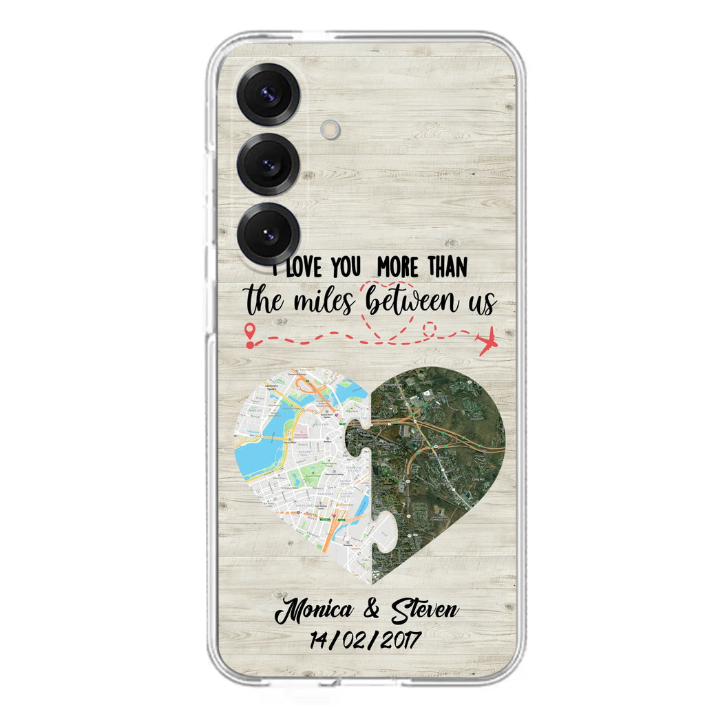 Custom Personalized Long Distance Relationship Phone Case - I Love You More Than The Miles Between Us - Case For iPhone And Samsung
