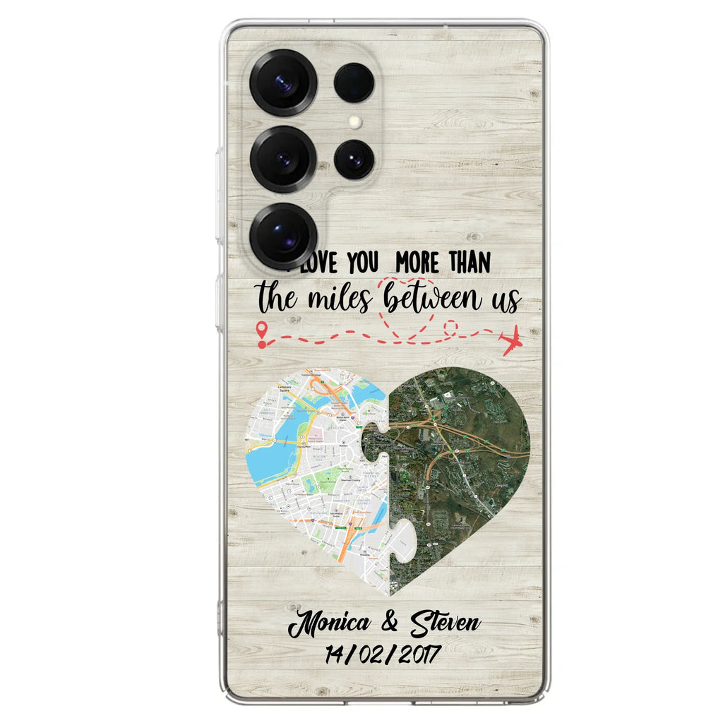 Custom Personalized Long Distance Relationship Phone Case - I Love You More Than The Miles Between Us - Case For iPhone And Samsung